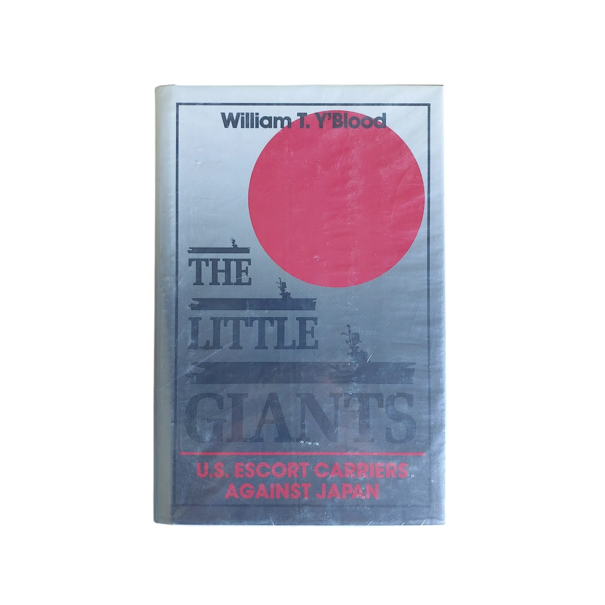 The Little Giants: U.S. Escort Carriers Against Japan