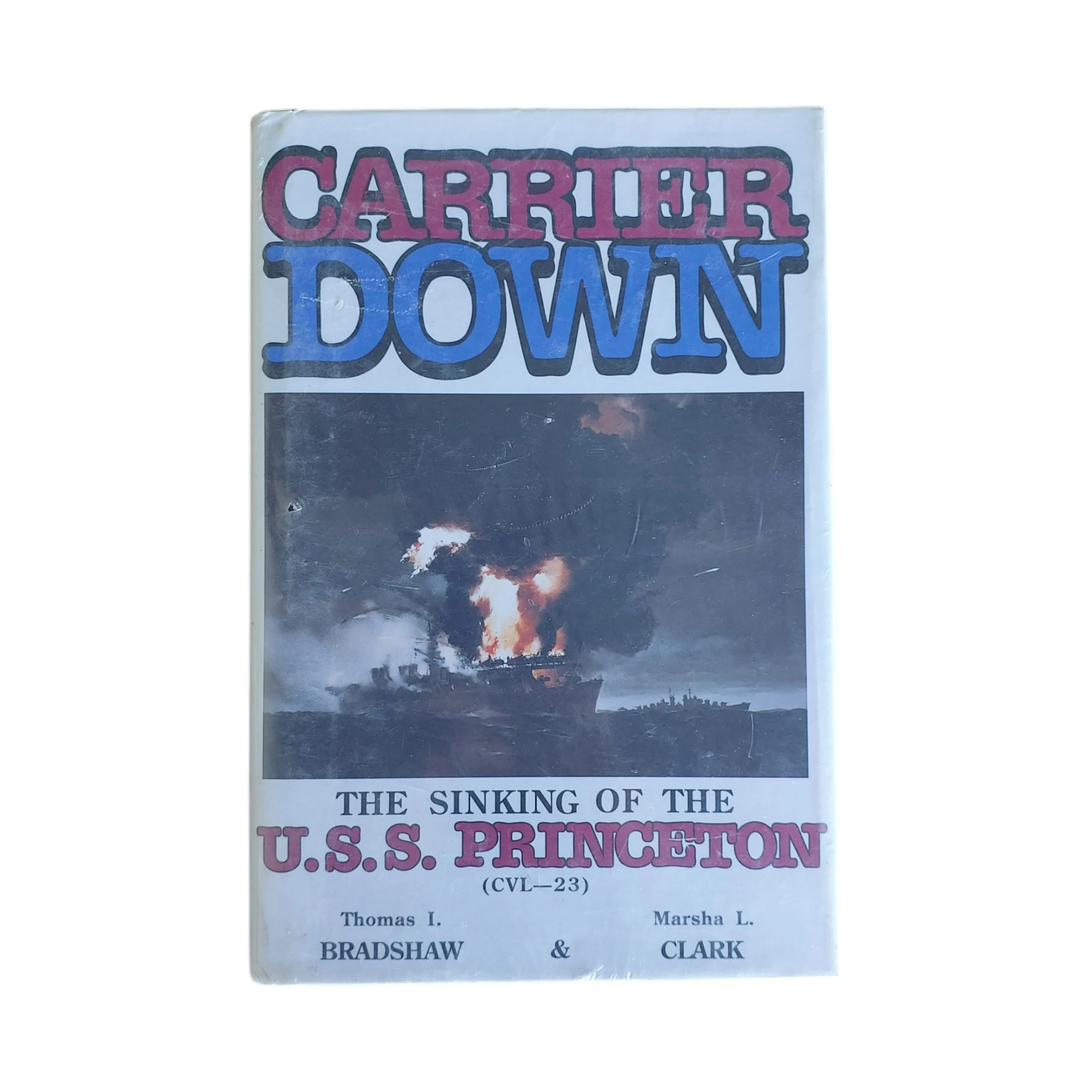 Carrier Down: The Story of the Sinking of the U.S.S. Princeton (Cvl-23)