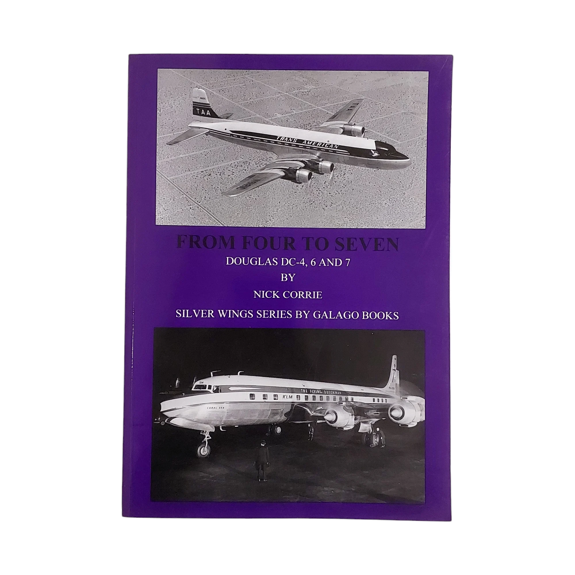 From Four to Seven: Douglas DC-4, DC-6, DC-7 (Silver Wings)