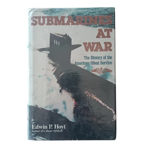Submarines at War: The History of the American Silent Service
