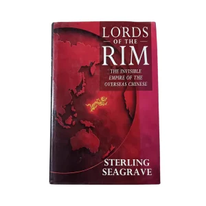 Lords of the Rim: The Invisible Empire of the Overseas Chinese