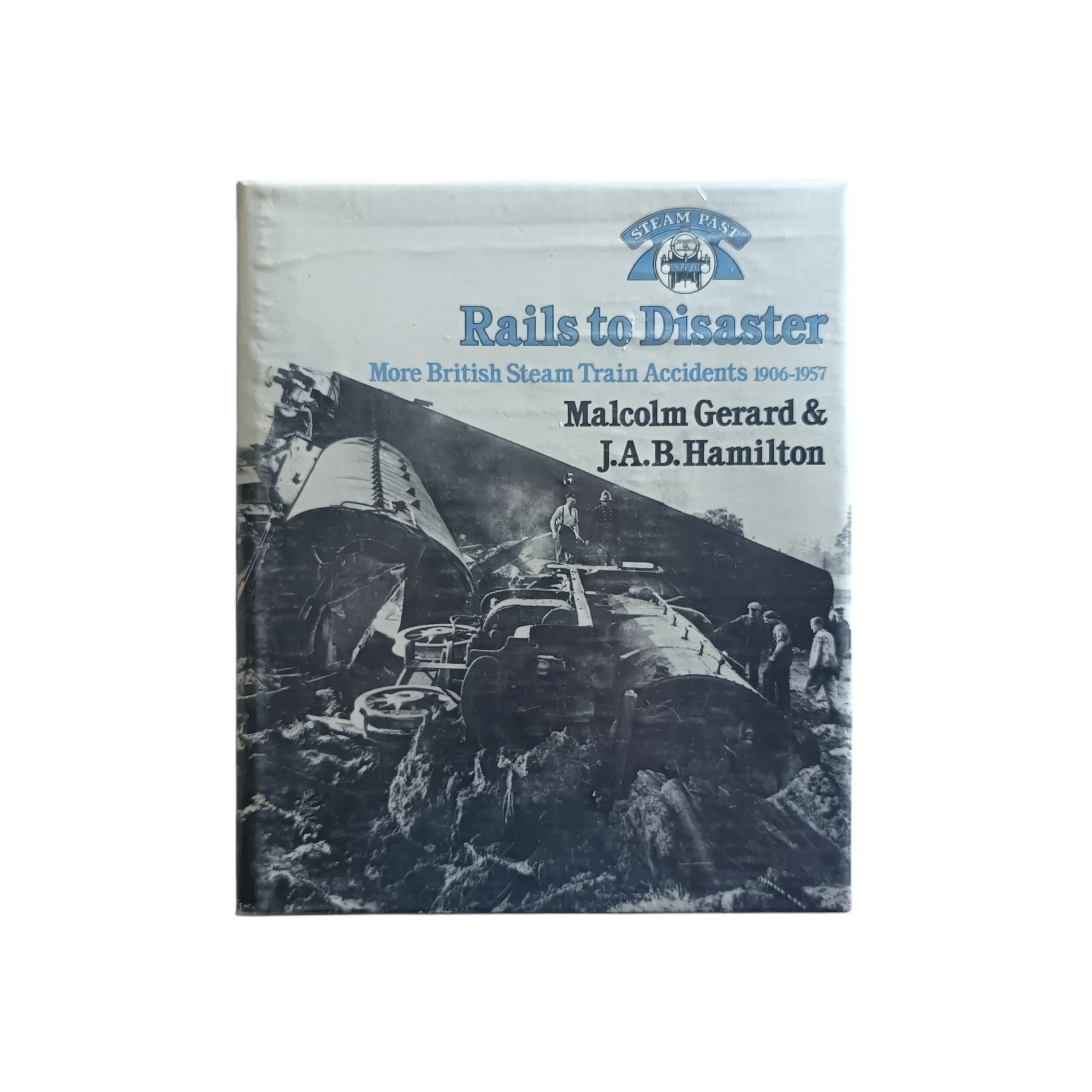 Rails to Disaster: More British Steam Train Accidents, 1906-57