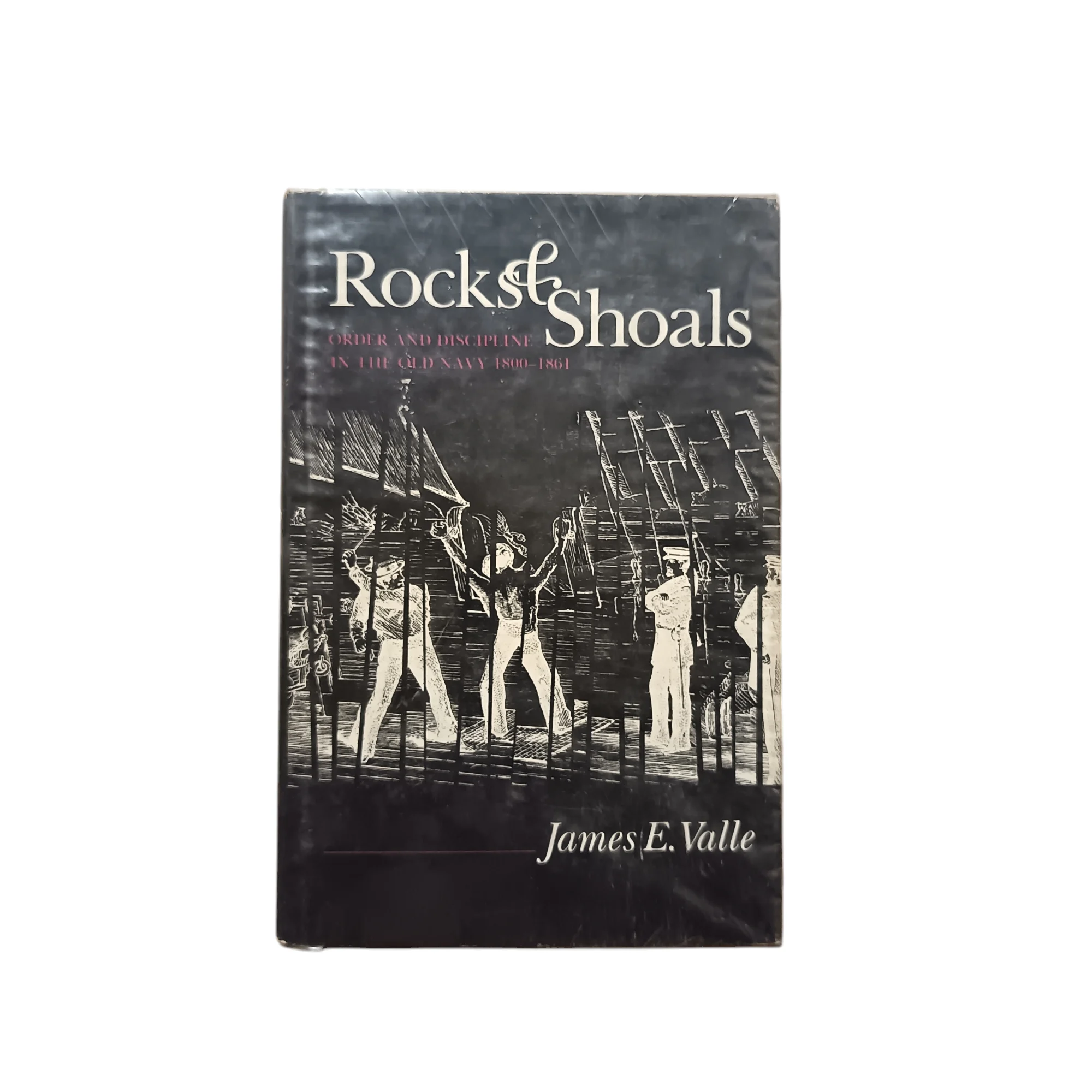 Rocks & Shoals: Order and Discipline in the Old Navy, 1800-1861