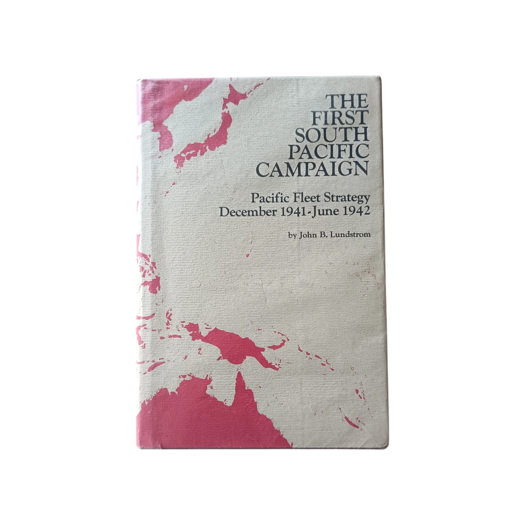 The First South Pacific Campaign: Pacific Fleet Strategy, December 1941-June 1942
