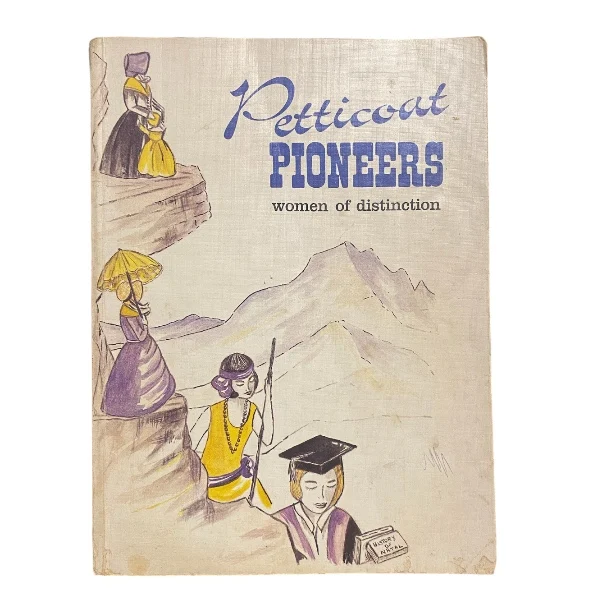 Petticoat Pioneers: Women of Distinction