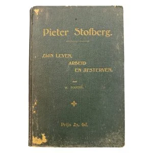 Pieter Stofberg; Zijn Leven, Arbeid en Afsterven