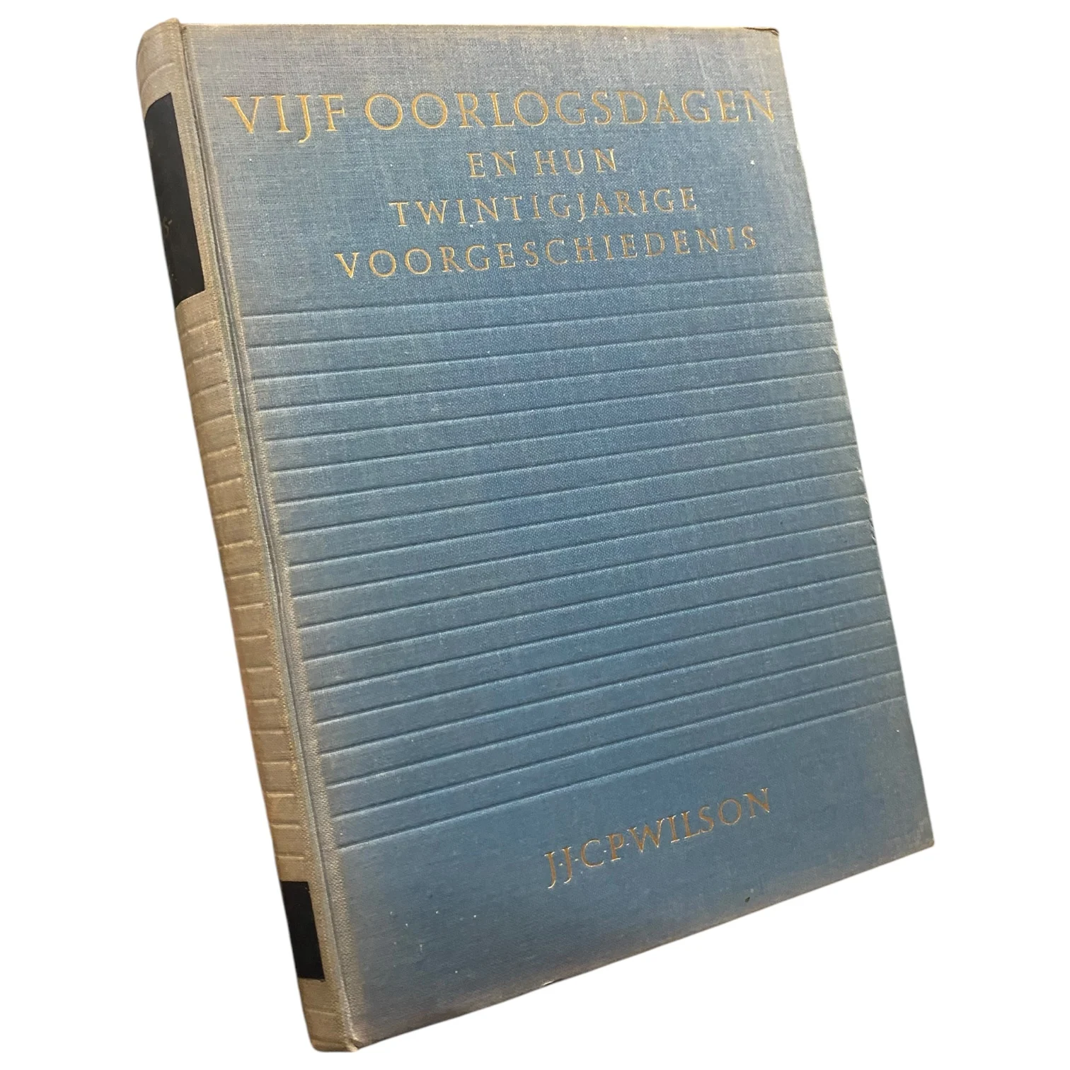 Vijf Oorlogsdagen en hun Twintigjarige Voorgeschiedenis