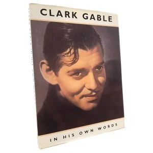 Clark Gable In His Own Words
