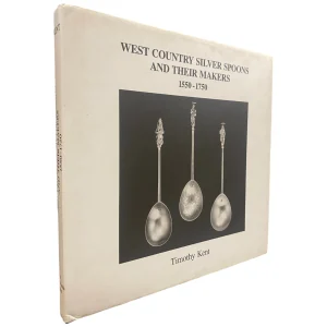 West Country Silver Spoons and Their Makers 1550-1750