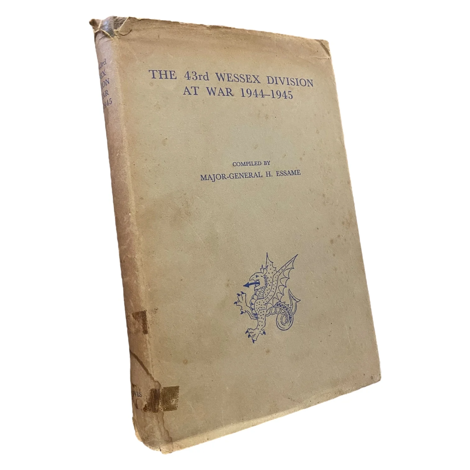 The 43rd Wessex Division at War 1944-1945 (Signed by Author)