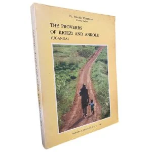 The Proverbs of Kigezi and Ankole (Uganda) - Inscribed and Signed
