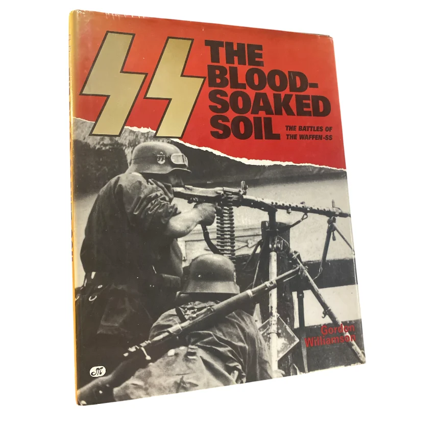 The Blood-Soaked Soil - The Battles of the Waffen-SS