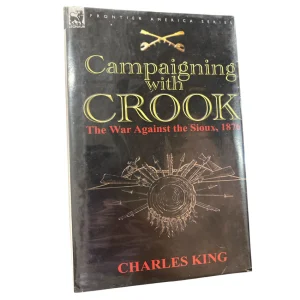 Campaigning With Crook - the War Against the Sioux, 1876