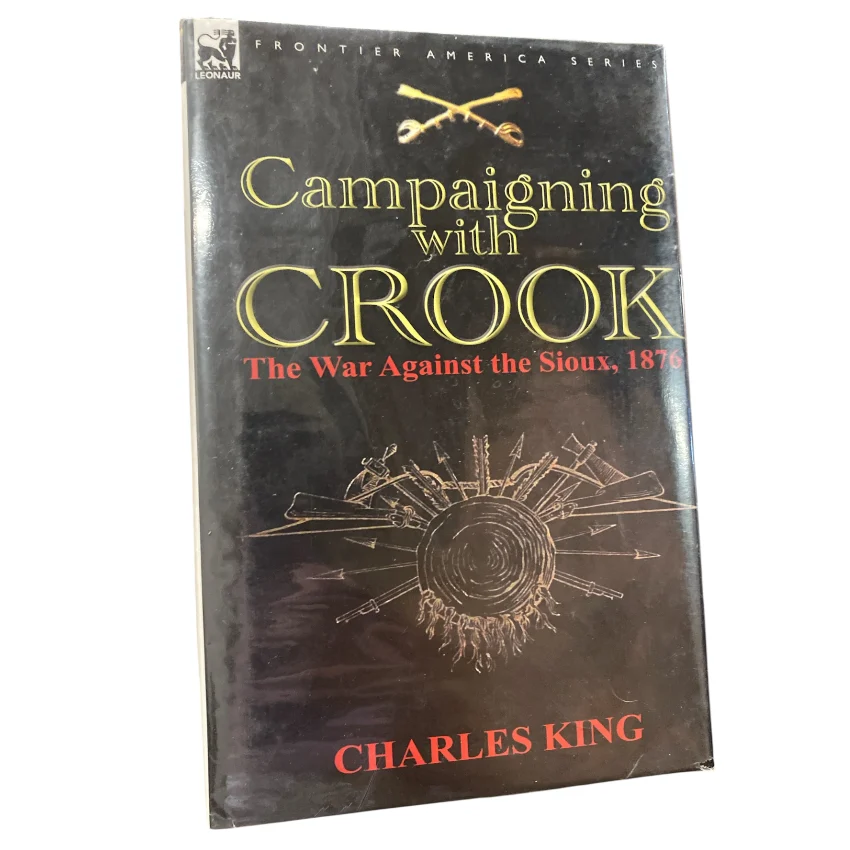 Campaigning With Crook - the War Against the Sioux, 1876