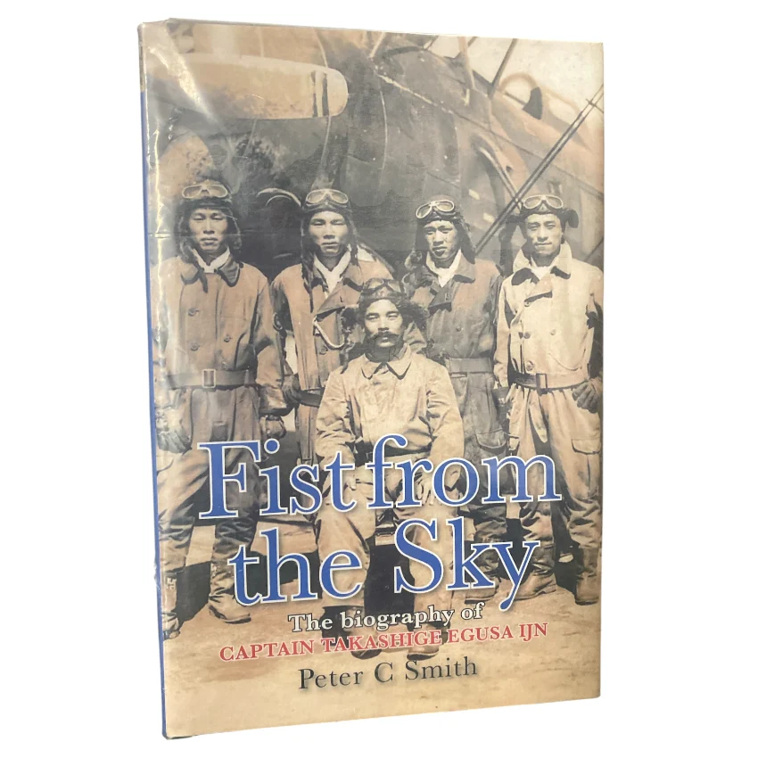 Fist from the Sky - The Biography of Captain Takashige Egusa IJN