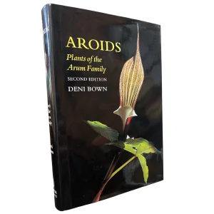 Aroids Plants of the Arum Family - Second Edition