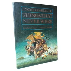 Encyclopaedia of Things That Never Were