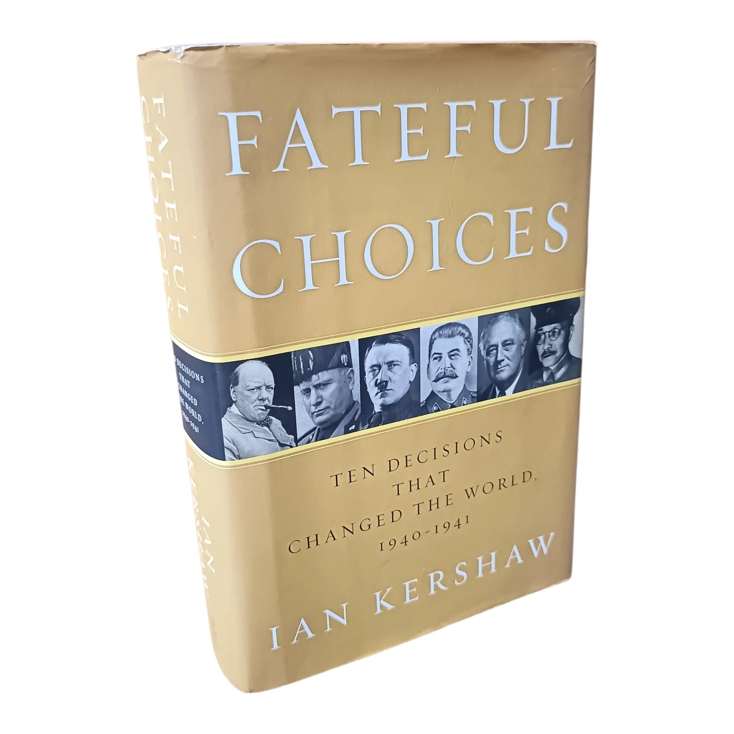 Fateful Choices - Ten Decisions That Changed the World 1940-1941