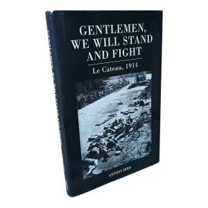 Gentlemen, We Will Stand And Fight - Le Cateau, 1914