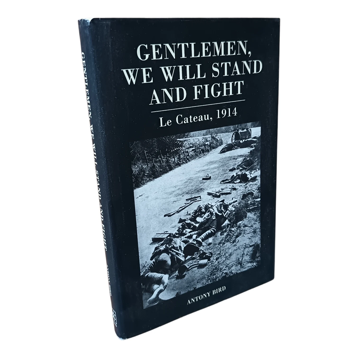Gentlemen, We Will Stand And Fight - Le Cateau, 1914