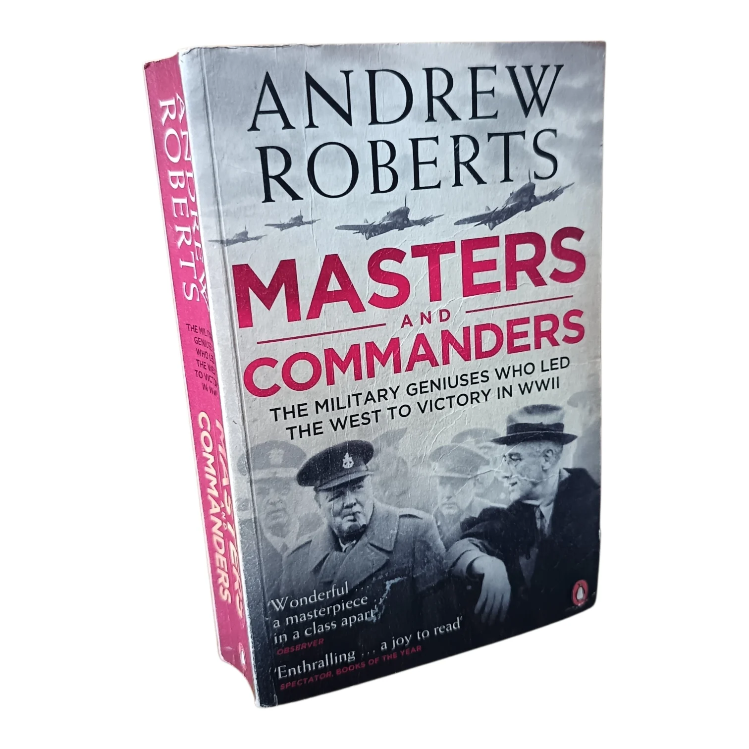 Masters and Commanders - The Military Geniuses Who Led the West to Victory in WWII