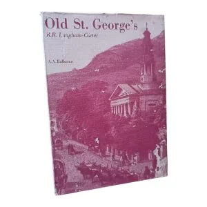 Old St. George's - The Story of Cape Town's First Cathedral, Limited Edition (One of 500 Copies)