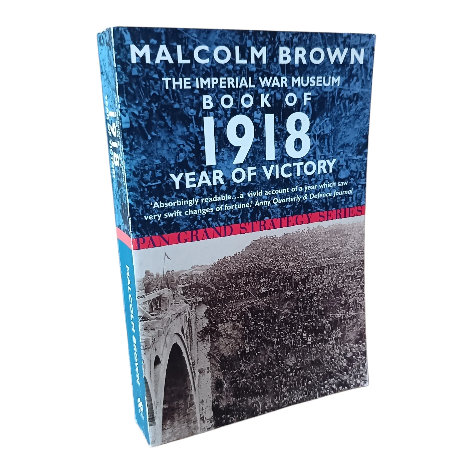 The Imperial War Museum Book Of 1918 - Year Of Victory