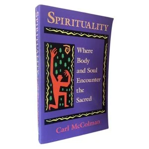 Spirituality: Where Body and Soul Encounter the Sacred
