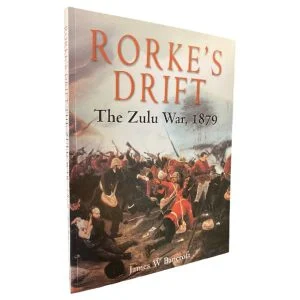 Rorke’s Drift The Zulu War 1879