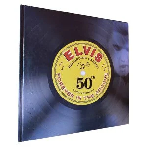 Elvis Forever in the Groove: Recording Career 50th Anniversary
