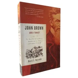 John Brown: Abolitionist - The Man Who Killed Slavery, Sparked the Civil War, and Seeded Civil Rights by David S. Reynolds