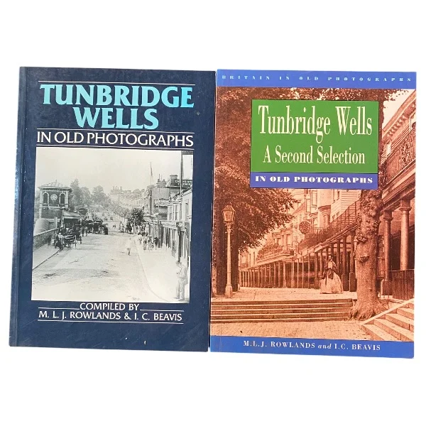 Tunbridge Wells in Old Photographs and A Second Selection