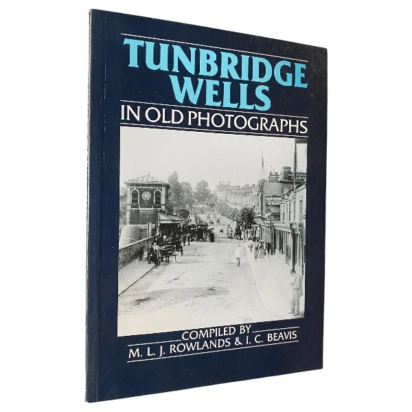 Tunbridge Wells in Old Photographs and A Second Selection