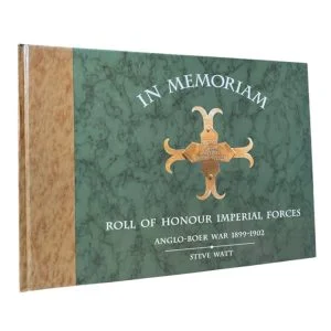 In Memoriam: Roll of Honour Imperial Forces, Anglo-Boer War 1899–1902